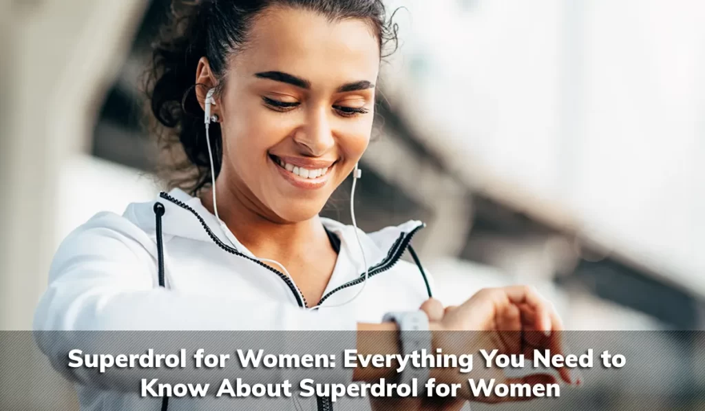 Superdrol for Women: Everything You Need to Know About Superdrol for Women