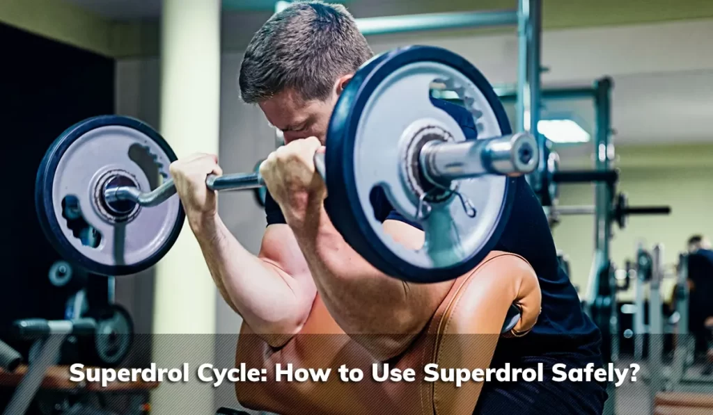 Superdrol Cycle: How to Use Superdrol Safely?